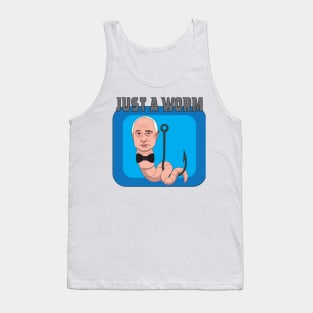 Just a worm Tank Top